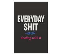 Everyday Sh*t: The Savage Journal for Life’s Hot Mess Moments
