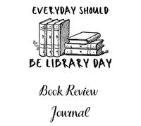 Everyday should be Library day Book review journal: 100 page reading logbook is the perfect gift for people who like to read and spend time in ... christmas sticking fillers and gag gifts