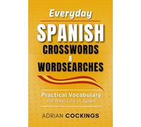 Everyday Spanish Crosswords & Wordsearches: Practical Vocabulary For Real Life In Spain