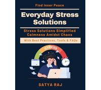 Everyday Stress Solutions: Stress management for daily life | Long-term Stress Prevention | Healthy Lifestyle Stress Relief | Mindfulness and Meditation Guide | Personal Stress Management Plan
