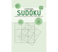 Everyday Sudoku Puzzle Book: 200+ Puzzles for Relaxation and Focus | Easy to Hard Levels | Perfect for Home or Travel | 6×9 Inches Inches | Solutions Included