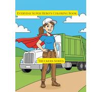 Everyday Super Heroes Color Book: Truckers Series