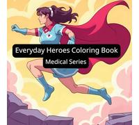 Everyday Super Heroes Coloring Book: Medical Series