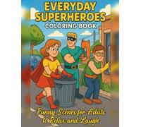 Everyday Superheroes Coloring Book: Funny Scenes For Adults To Relax And Laugh