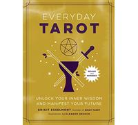 Everyday Tarot: Unlock Your Inner Wisdom and Manifest Your Future