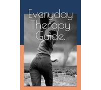 Everyday Therapy Guide.: Simple Tools for Self-Care and Emotional Strength