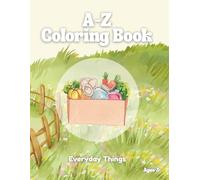 Everyday Things A-Z Coloring Book for Kids Ages 2-5: Simple Alphabet Coloring Pages for Early Learning: Simple Alphabet Coloring Pages for Early Learning (The Cozy Alphabet Collection)