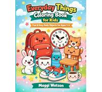 Everyday Things Coloring Book for Kids Ages 3-6: Fun & Easy Daily Objects for Toddlers and Preschoolers | Big, Simple Designs for Ages 3-6