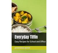 Everyday Tiffin: Easy Recipes for School and Office