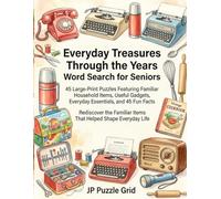 Everyday Treasures Through the Years Word Search for Seniors: 45 Large-Print Puzzles Featuring Familiar Household Items, Useful Gadgets, Everyday Essentials, and 45 Fun Facts