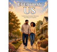 Everyday, Us: Celebrating the Quiet Moments That Bring Us Together (Love & Connection Collection)
