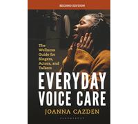 Everyday Voice Care: The Wellness Guide for Singers, Actors, and Talkers (National Association of Teachers of Singing Books)