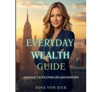 Everyday Wealth Guide: Winning Tactics for Life and Business