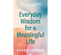 Everyday Wisdom for a Meaningful Life: Things I wish I knew when I was younger