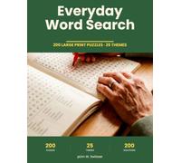 Everyday Word Search: 200 Large Print Puzzles for Adults and Seniors, 25 Everyday Themes from Food and Travel to Hobbies and Home, with Full Solutions