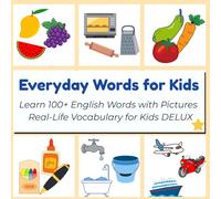 Everyday Words for Kids: Learn 100+ English Words with Pictures Real-Life Vocabulary for Kids DELUX