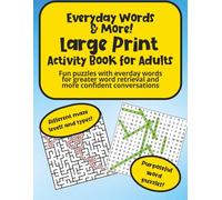 Everyday Words & More! Large Print Activity Book For Adults: Fun puzzles with everday words for greater word retrieval and more confident conversations plus different maze levels and types.