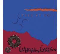 Everydaygreen - Wash My Soul