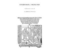 Everyman / Ognuno: traduzione e cura di Gabriele Poole