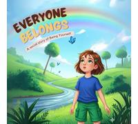 Everyone Belongs: A Story of Being Yourself: Belonging isn’t about looking the same, it’s about being together.