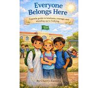 Everyone Belongs Here: A gentle guide to kindness, courage, and standing up to bullying