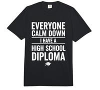 Everyone Calm Down I Have A High School Diploma Graduation Comfort Colors Adult Heavyweight T-Shirt