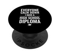 Everyone Calm Down I Have A High School Diploma Graduation PopSockets PopGrip Adhesivo