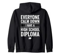 Everyone Calm Down I Have A High School Diploma Graduation Sudadera con Capucha