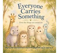 Everyone Carries Something: Helping kids understand how it feels to be judged, left out, or made fun of