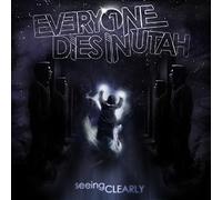 Everyone Dies In Utah - Seeing Clearly