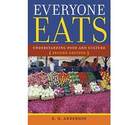 Everyone Eats: Understanding Food and Culture, Second Edition