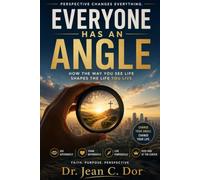 Everyone Has an Angle: How the Way You See Life Shapes the Life You Live