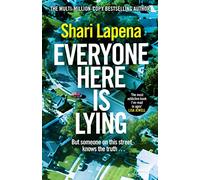 Everyone Here is Lying: The No. 1 Sunday Times bestselling psychological thriller from the author of Richard & Judy pick Not a Happy Family