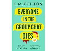 Everyone in the Group Chat Dies: The addictive serial killer thriller that has everyone laughing (Bloomsbury Publishing)