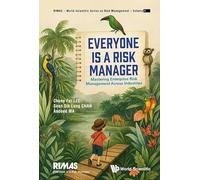 Everyone Is A Risk Manager: Mastering Enterprise Risk Management Across Industries: 1 (Rimas - World Scientific Series On Risk Management)