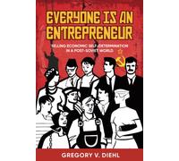 Everyone Is an Entrepreneur: Selling Economic Self-Determination in a Post-Soviet World