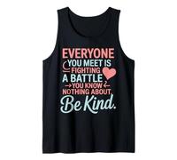 Everyone Is Fighting A Battle You Know Nothing About Be Kind Camiseta sin Mangas
