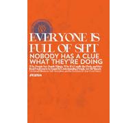 Everyone is Full of Sh*t NOBODY HAS A CLUE WHAT THEY’RE DOING: Why People Say Dumb Things, Why It’s Usually the Flesh, and How Real Forgiveness Is ... and the Freedom of Mercy (Atlas University)