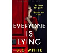 Everyone Is Lying: An addictive thriller you won't be able to put down: She knows he's guilty. Because she is too.