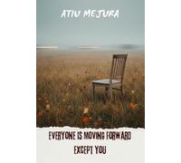 Everyone Is Moving Forward Except You