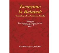 Everyone Is Related: Genealogy of an American Family: Volume III: Joint Ancestors of Thomas Carl and Mona Dickson Jensen, Part 2