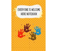 Everyone Is Welcome Here Notebook: Celebrate Diversity and Acceptance | An Inspirational Journal for Educators