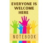 Everyone Is Welcome Here Notebook: Inspire Equality and Multicultural Learning | A Journal for Educators and Counselors | 6x9 inch | 120 Pages