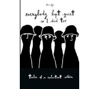 Everyone Kept Quiet So I Did Too: Tales of a Reluctant Soldier: A Graphic Novel About the Balkan Wars of the 1990s