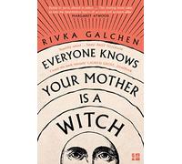 Everyone Knows Your Mother is a Witch: a Guardian Best Book of 2021 - ‘Riveting’ Margaret Atwood