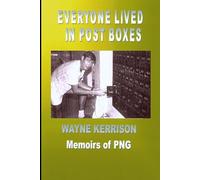 Everyone Lived in Post Boxes: Memoirs of Papua New Guinea