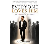 EVERYONE LOVES HIM: SURVIVING THE LONELINESS OF BEING MARRIED TO A COVERT NARCISSIST NO ONE ELSE CAN SEE (The Hidden Wounds of Narcissism Series)
