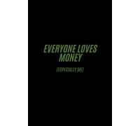 Everyone Loves Money (Especially Me): Notebook for People Who Really Like Money