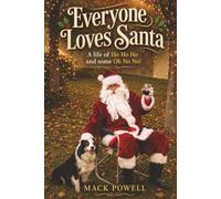 Everyone Loves Santa: A Life Of Ho Ho Ho and Some Oh No No!