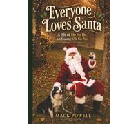 Everyone Loves Santa: A Life Of Ho Ho Ho and Some Oh No No!